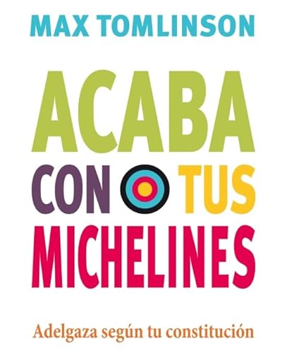 Imagen de archivo de ACABA CON TUS MICHELINES: Adelgaza segn tu constitucin a la venta por KALAMO LIBROS, S.L.