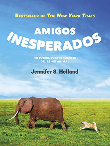 9788415193401: Amigos inesperados: Historias sorprendentes del reino animal (Salsa Books)