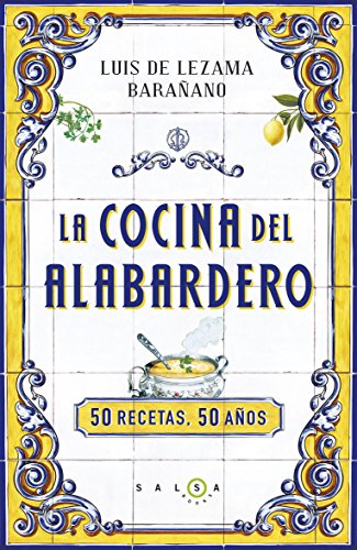 Imagen de archivo de LA COCINA DEL ALABARDERO: 50 recetas, 50 aos a la venta por KALAMO LIBROS, S.L.