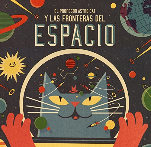 Stock image for El profesor Astro Cat y las fronteras del espacio (SIN COLECCION) Walliman, Dominic; Newman, Ben and Antn, Antn for sale by VANLIBER