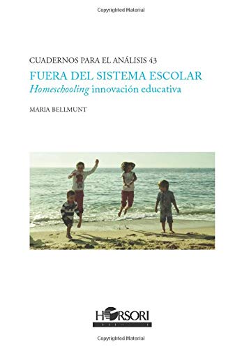 Beispielbild fr FUERA DEL SISTEMA ESCOLAR: HOMESCHOOLING INNOVACION EDUCATIVA zum Verkauf von KALAMO LIBROS, S.L.