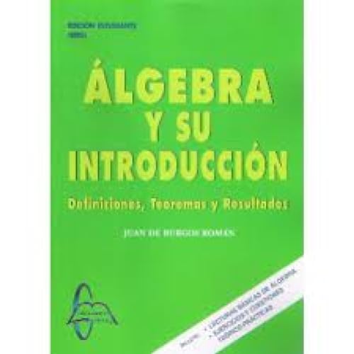 Algebra y su introduccion. Definiciones, teoremas y resultados.