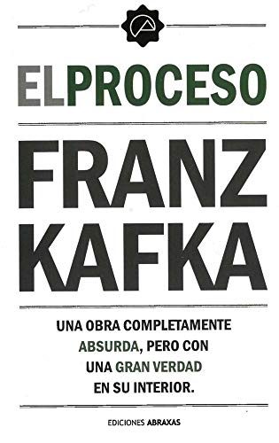 Stock image for EL PROCESO. UNA OBRA COMPLETAMENTE ABSURDA, PERO CON UNA GRAN VERDAD EN SU INTERIOR for sale by KALAMO LIBROS, S.L.