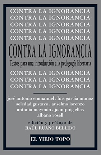 9788415216650: Contra la ignorancia: Textos para una introduccin a la pedagoga libertaria (Clsicos de El Viejo Topo)