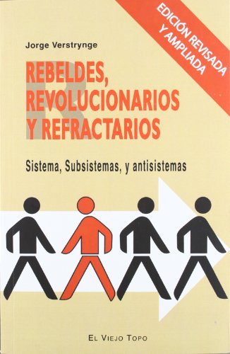 Imagen de archivo de Rebeldes, revolucionarios y refractarios. Sistema, subsistema, y antisistemas a la venta por AG Library