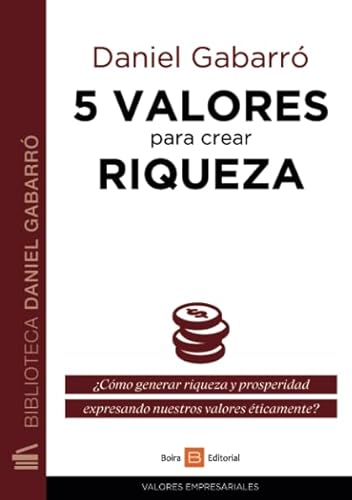 Imagen de archivo de 5 VALORES PARA CREAR RIQUEZA a la venta por KALAMO LIBROS, S.L.