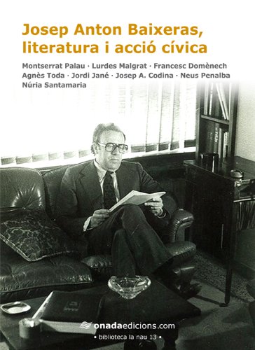 Imagen de archivo de Josep Anton Baixeras, literatura i acci cvica (La Nau) a la venta por Iridium_Books