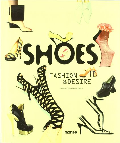 Stock image for Shoes: Fashion & Desire [Paperback] [Mar 28, 2012] Abellan, Miquel for sale by Devils in the Detail Ltd