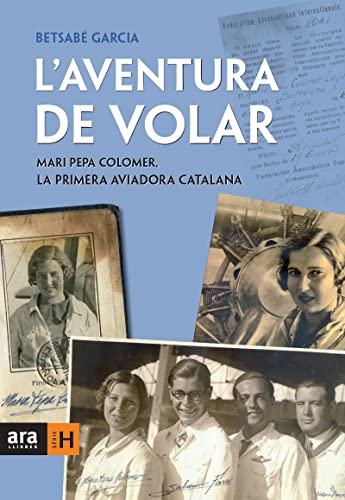 Imagen de archivo de L'aventura de volar : Mari Pepa Colomer, la primera aviadora catalana a la venta por Librera Prez Galds
