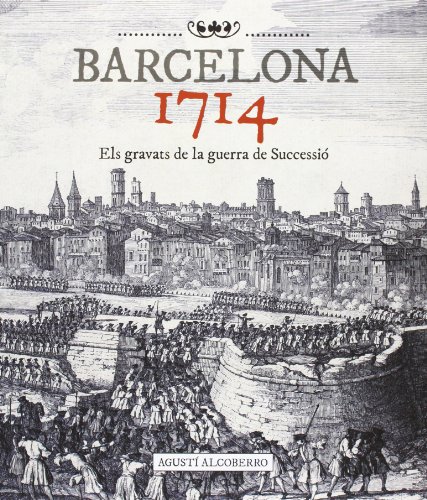 Imagen de archivo de Barcelona 1714 : Els gravats de la guerra de Successi a la venta por medimops