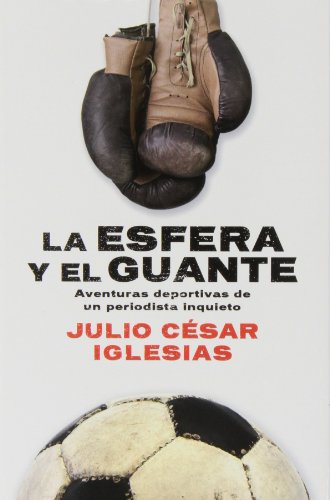 Beispielbild fr La Esfera y el Guante: Aventuras Deportivas de Un Periodista Inquieto ) zum Verkauf von Hamelyn