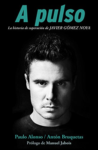 Imagen de archivo de A pulso: La historia de superacin de Javier Gmer Noya (Spanish Edition) a la venta por GF Books, Inc.
