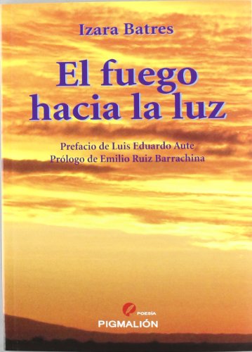 Beispielbild fr Fuego hacia la luz, El - Prefacio de Luis Eduardo Aute zum Verkauf von AG Library