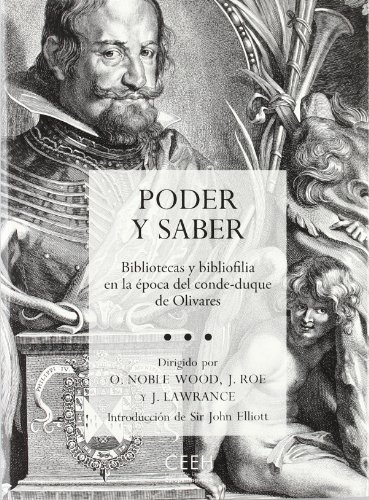 Imagen de archivo de PODER Y SABER. BIBLIOTECAS Y BIBLIOFILIA EN LA POCA DEL CONDE-DUQUE DE OLIVARES a la venta por Librerias Prometeo y Proteo