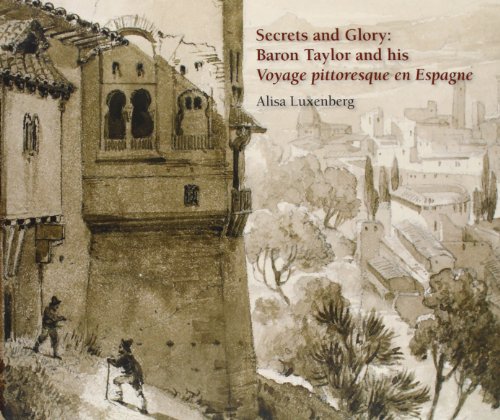 9788415245292: Secrets and glory: baron taylor and his voyage pittoresque en Espagne
