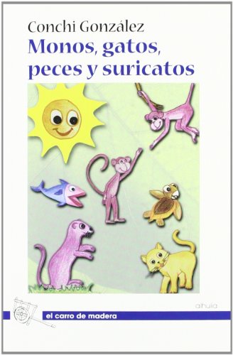 Imagen de archivo de MONOS GATOS PECES Y SURICATOS a la venta por AG Library