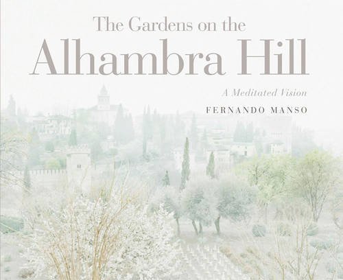 Stock image for The Gardens on the Alhambra Hill: A Meditated Vision (English, German and Spanish Edition) for sale by Books Unplugged
