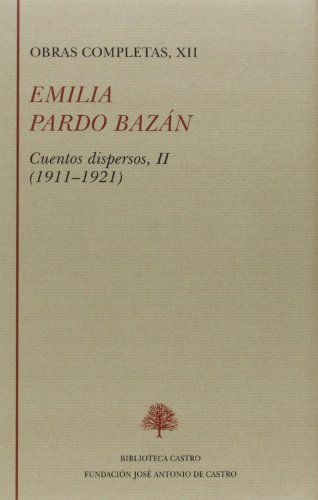 Emilia Pardo Bazán. Obras completas XII. Cuentos dispersos II (1911-1921)