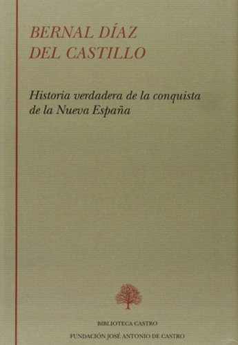 9788415255154: Bernal Daz del Castillo. Historia verdadera de la conquista de la Nueva Espaa: 224 (Biblioteca Castro)