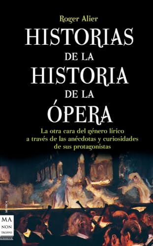 Beispielbild fr Historias de la historia de la  pera: La otra cara del g nero lrico a trav s de las an cdotas y curiosidades de sus protagonistas (Spanish Edition) zum Verkauf von Books From California