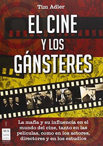 Beispielbild fr El Cine Y Los Gnsteres: La Mafia Y Su Influencia En El Mundo Del Cine, Tanto En Las Pelculas, Como En Los Actores, Directores Y En Los Estudios (Cine - Ma Non Troppo) zum Verkauf von Librera Prncep