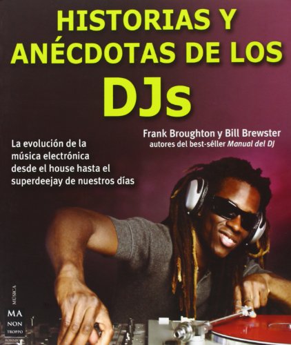 Beispielbild fr HISTORIAS Y ANECDOTAS DE LOS DJs: La evolucin de la msica electrnica desde el house hasta nuestros das zum Verkauf von KALAMO LIBROS, S.L.