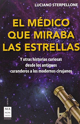 Stock image for El mdico que miraba las estrellas (Ciencia Ma Non Troppo) for sale by medimops