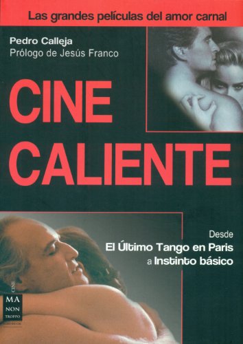 Cine Caliente. Las Grandes Películas Del Amor Carnal (Cine - Ma Non Troppo)