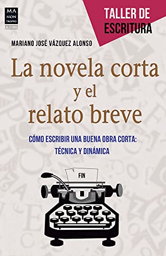 Imagen de archivo de LA NOVELA CORTA Y EL RELATO BREVE. Cmo escribir una buena obra corta: Tcnica y dinmica a la venta por KALAMO LIBROS, S.L.