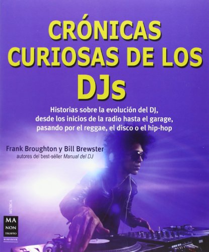 Stock image for CRNICAS CURIOSAS DE LOS DJS: Historias Sobre La Evolucin Del DJ, Desde Los Inicios De La Radio Hasta El Garage, Pasando Por El Reggae, El Disco O El Hip-Hop for sale by Daedalus Books