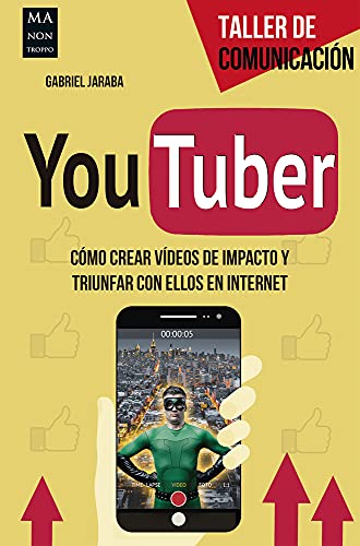 9788415256816: Youtber: Cmo Crear Vdeos de Impacto Y Triunfar Con Ellos En Internet (TALLER DE COMUNICACION)