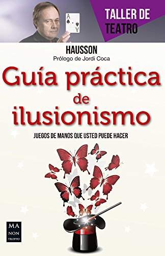 Stock image for Gua prctica de ilusionismo: Juegos de mano que usted puede hacer (Taller de Teatro) (Spanish Edition) for sale by Irish Booksellers