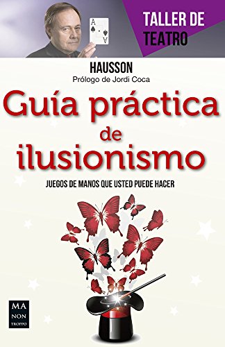 9788415256915: Gua prctica de ilusionismo: Juegos de mano que usted puede hacer (Taller de Teatro) (Spanish Edition)