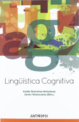 Lingüística cognitiva - Iraide Ibarretxe Antuñano - Javier Valenzuela, Dirs. - Antonio Barcelona - Olga Blanco Carrión - Christopher Butler - Paula Cifuentes Férez - María Josep Cuenca - Nuria del Campo - Francisco Gonzálvez García - Joseph Hilferty - Ricardo Maldonado - José Antonio Mompeán - Pilar Mompeán - Esther Pascual - María Sandra Peña Cervel - Fco. José Ruiz de Mendoza - Cristina Soriano