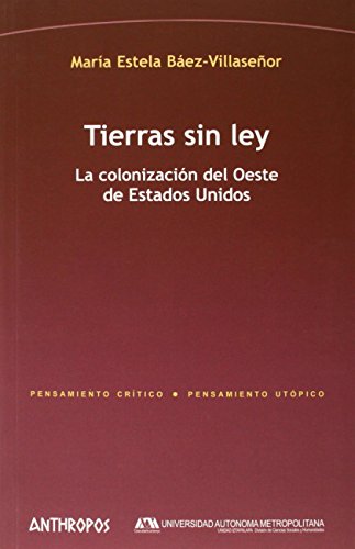 Stock image for TIERRAS SIN LEY: La colonizacin del Oeste de Estados Unidos for sale by KALAMO LIBROS, S.L.