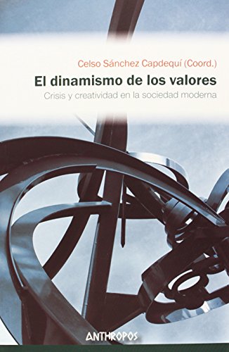 Imagen de archivo de EL DINAMISMO DE LOS VALORES: CRISIS Y CREATIVIDAD EN LA SOCIEDAD MODERNA a la venta por KALAMO LIBROS, S.L.