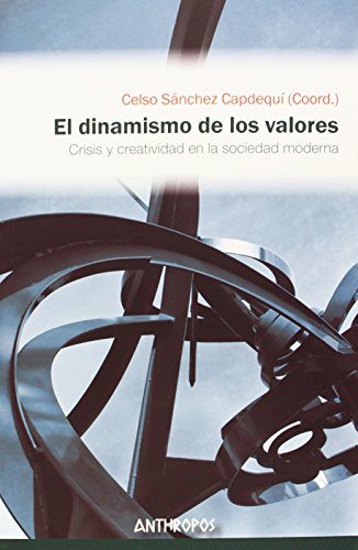 Stock image for EL DINAMISMO DE LOS VALORES: CRISIS Y CREATIVIDAD EN LA SOCIEDAD MODERNA for sale by KALAMO LIBROS, S.L.