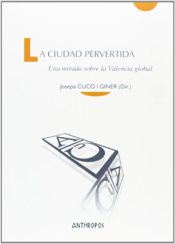 Stock image for La ciudad pervertida. Una mirada sobre la Valencia global for sale by Librera Antonio Azorn
