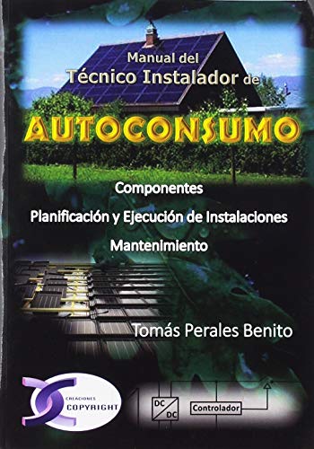Stock image for MANUAL DEL TCNICO INSTALADOR DE AUTOCONSUMO. COMPONENTES // PLANIFICACIN Y EJECUCIN DE INSTALACIONES // MANTENIMIENTO for sale by KALAMO LIBROS, S.L.