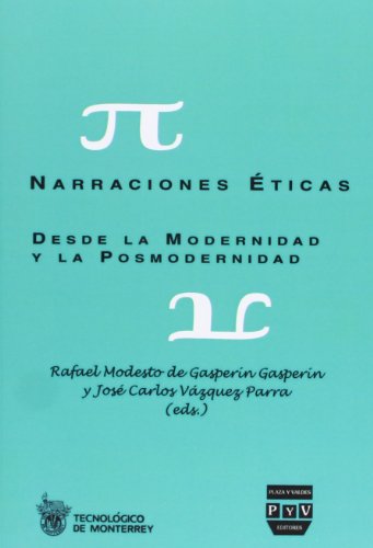 9788415271628: NARRACIONES TICAS: DESDE LA MODERNIDAD Y LA POSMODERNIDAD (Tecnolgico de Monterrey)