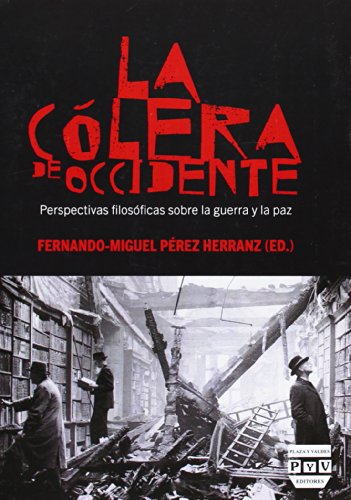 Imagen de archivo de LA COLERA DE OCCIDENTE: PERSPECTIVAS FILOSOFICAS SOBRE LA GUERRA Y LA PAZ a la venta por KALAMO LIBROS, S.L.