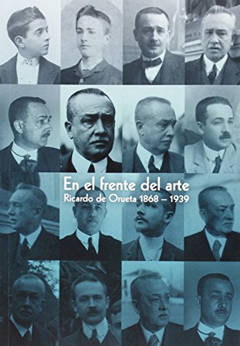 Imagen de archivo de EN EL FRENTE DEL ARTE: RICARDO ORUETA, 1868-1939 a la venta por KALAMO LIBROS, S.L.