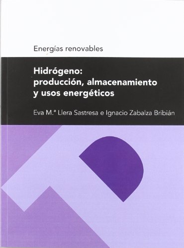 Imagen de archivo de HIDRGENO: PRODUCCIN, ALMACENAMIENTO Y USOS ENERGTICOS (SERIE ENERGAS RENOVABLES) a la venta por Zilis Select Books