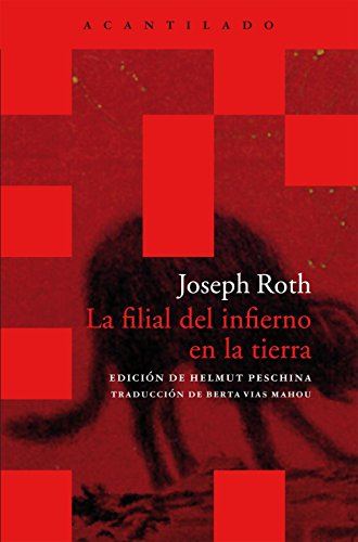 La filial del infierno en la tierra: Escritos desde la emigraciÃ³n (9788415277859) by Roth, Joseph