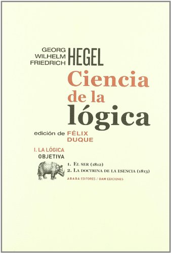 CIENCIA DE LA LÓGICA I. LA LÓGICA OBJETIVA