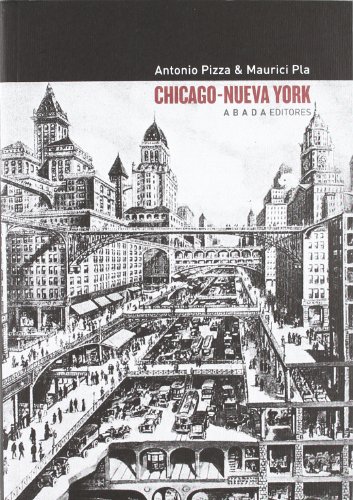 CHICAGO-NUEVA YORK: TEORÍA, ARTE Y ARQUITECTURA ENTRE LOS SIGLOS XIX Y XX