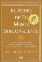 El poder de tu mente subconsciente / The Power of Your Subconscious Mind (Spanish Edition) (9788415292012) by Murphy, Joseph