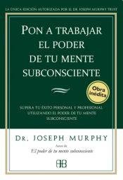 Imagen de archivo de Pon a trabajar el poder de tu mente subconsciente / Put to work the power of your subconscious mind (Spanish Edition) a la venta por Iridium_Books