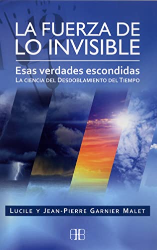 Imagen de archivo de La fuerza de lo invisible: Esas verdades escondidas. La ciencia del desdoblamiento del tiempo (Spanish Edition) a la venta por Books Unplugged