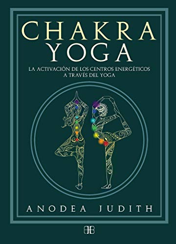 9788415292777: Chakra yoga : la activacin de los centros energticos a travs del yoga